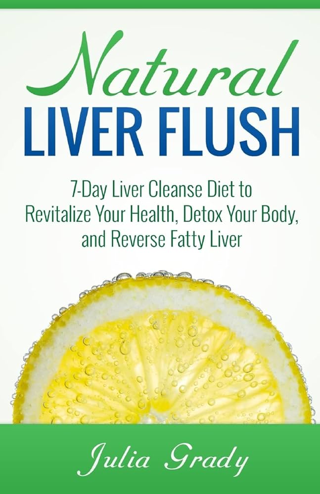 Effective Ways to Optimize Your Liver Cleanse Diet in 2025: Discover Proven Strategies for Better Health